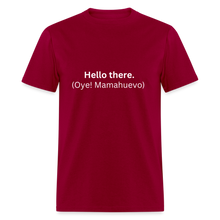 Hello there (Oye! Mamahuevo) Learn Spanish T-Shirt - dark red