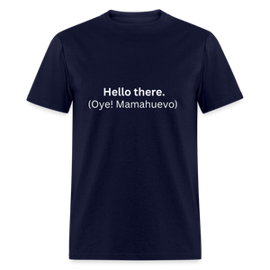 Hello there (Oye! Mamahuevo) Learn Spanish T-Shirt - navy
