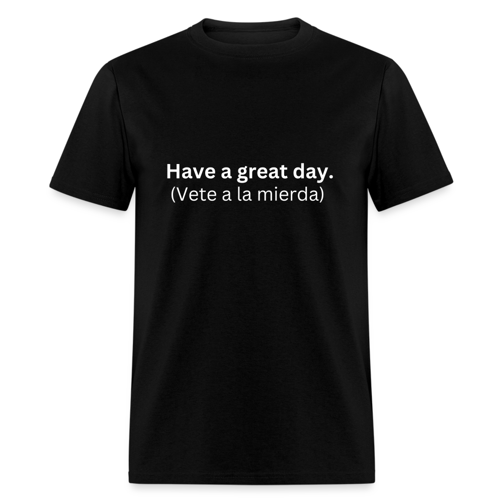 Have a great day! (Vete a la mierda) Learn Spanish T-shirt - black