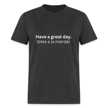 Have a great day! (Vete a la mierda) Learn Spanish T-shirt - heather black