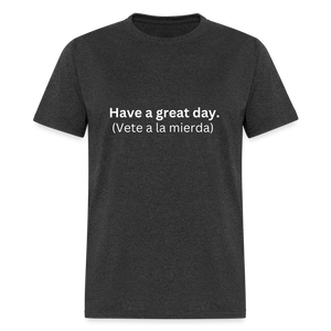 Have a great day! (Vete a la mierda) Learn Spanish T-shirt - heather black