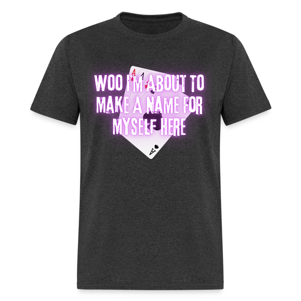 Gambit Woo I'm About To Make A Name" T-Shirt - heather black