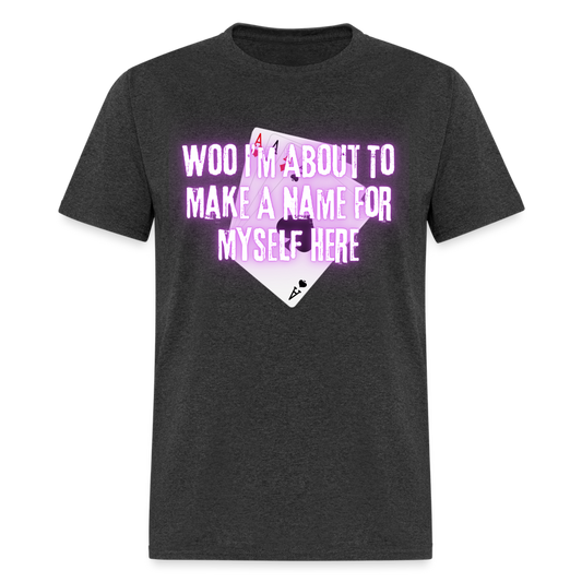Gambit Woo I'm About To Make A Name" T-Shirt - heather black