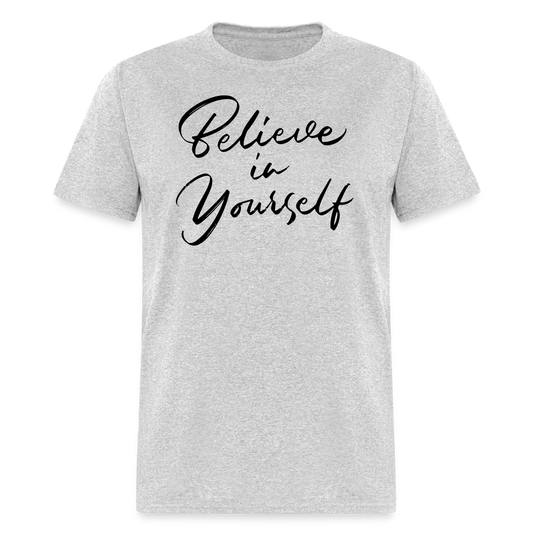 "Believe in Yourself" T-Shirt | Positive Affirmation - heather gray